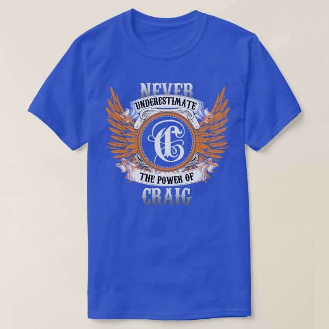 Craig Namn Shirt underskattar aldrig krafterna hos T (Design framsida)