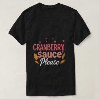 Cranberry Sauce: En lekfull Thanksgiving T Shirt