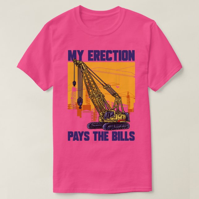 Crane Driver Min erektion Betalar fakturorna Crane T Shirt (Design framsida)
