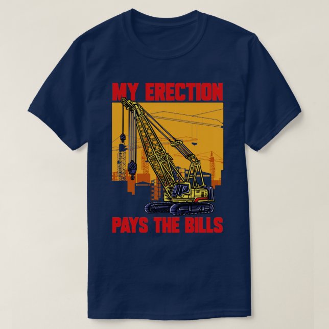 Crane Driver Min erektion Betalar fakturorna Crane T Shirt (Design framsida)