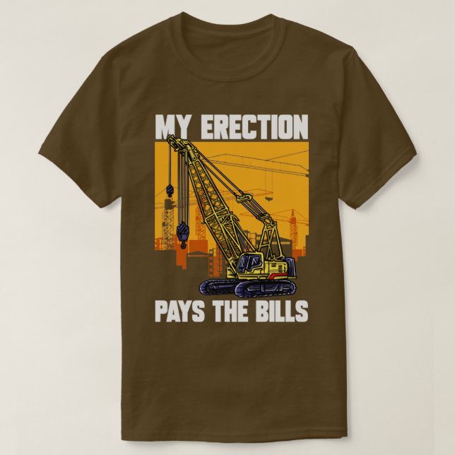 Crane Driver Min erektion Betalar fakturorna Crane T Shirt (Design framsida)