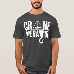 Crane Operator 19 T Shirt