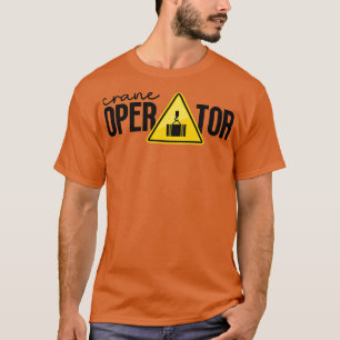 Crane Operator 1 T Shirt