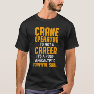 Crane Operator Career Funny Driver T Shirt