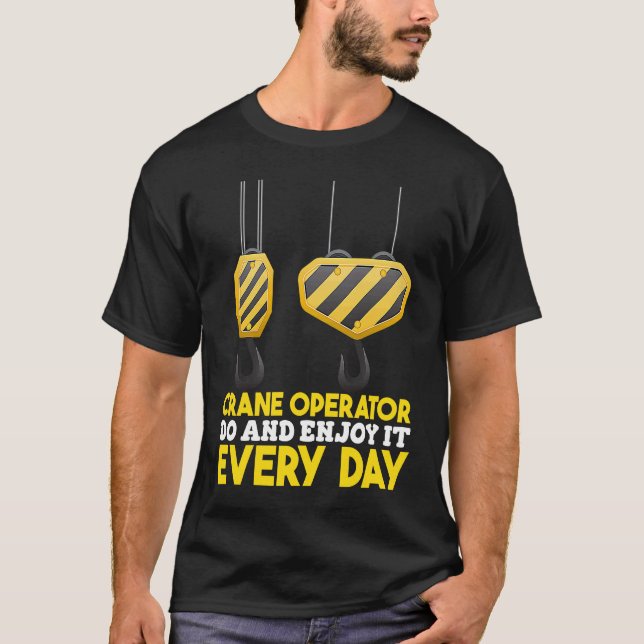 Crane Operator do and enjoy it Construction Worker T Shirt (Framsida)