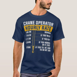 Crane Operator Funny Timly Rate crane operator T Shirt