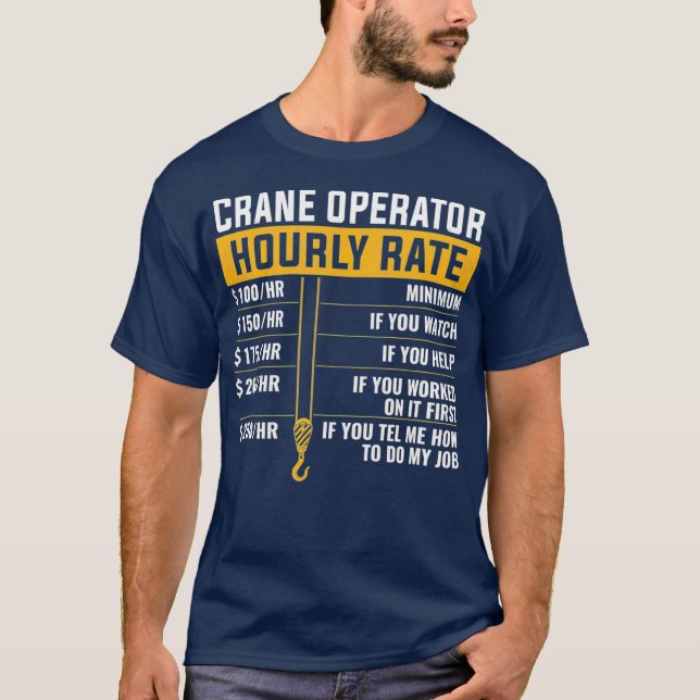 Crane Operator Funny Timly Rate crane operator T Shirt (Framsida)
