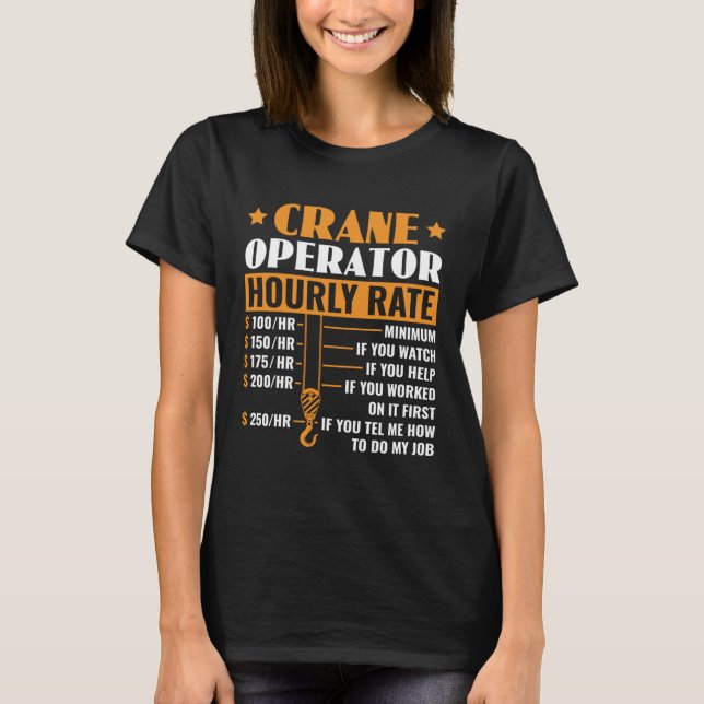 Crane Operator Hourly Rate Construction Heavy Equi T Shirt (Framsida)