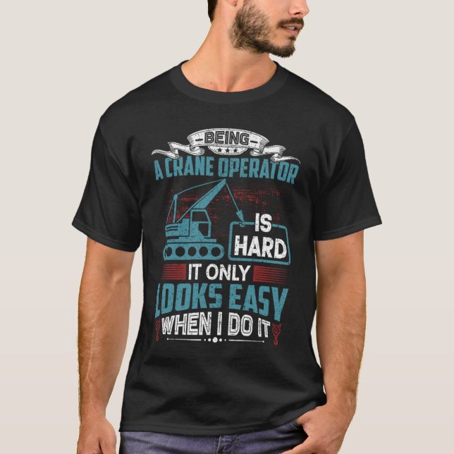 Crane Operator Humor  Crane Operator T Shirt (Framsida)