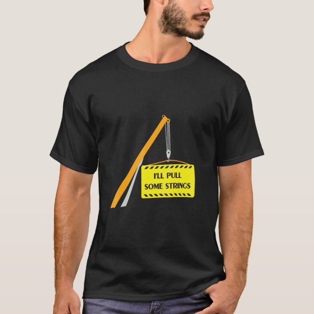 Crane Operator, jag tar några strängar T Shirt (Framsida)