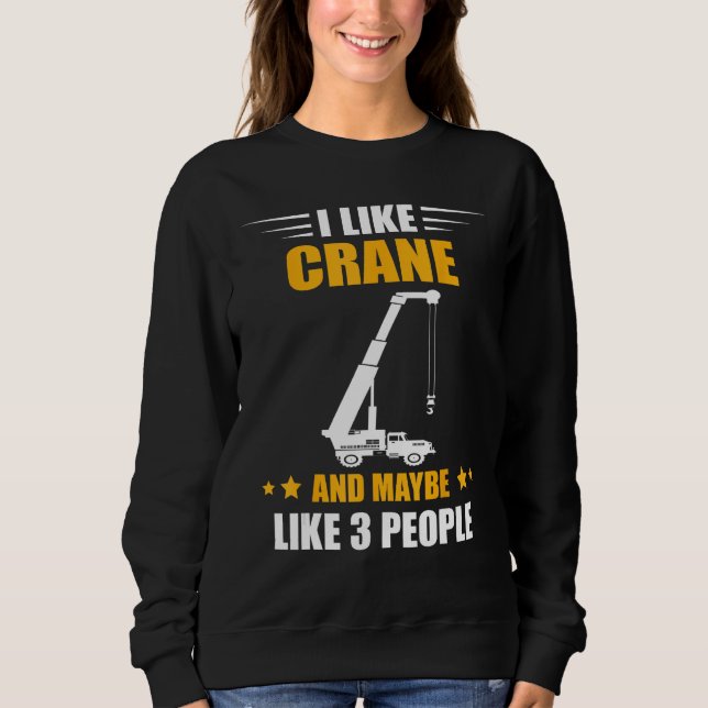 Crane Operator Maybe Like 3 People Heavy Equipment T Shirt (Framsida)