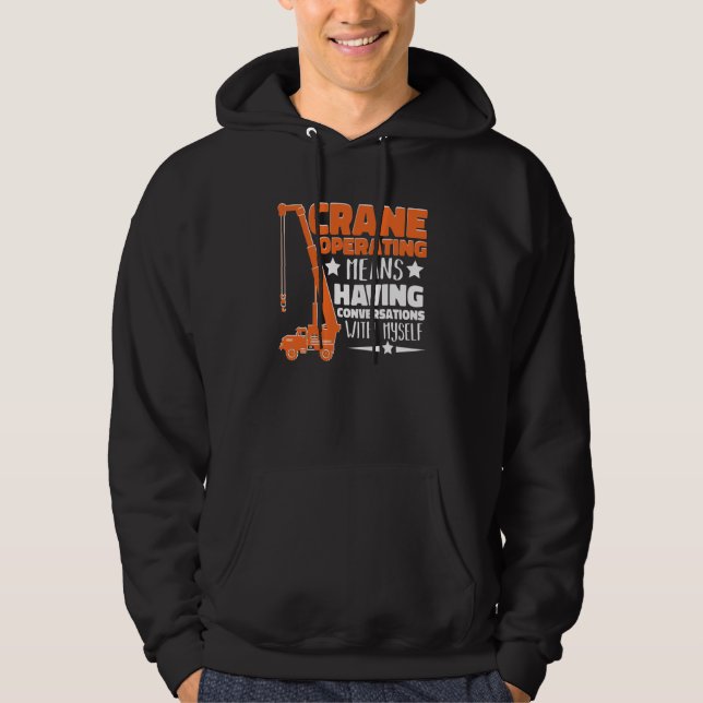 Crane Operator means having fun Construction Worke Hoodie (Framsida)