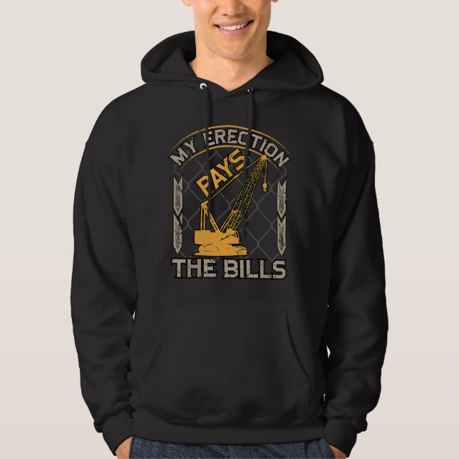Crane Operator My Erection Pays The Bills Funny Co Hoodie (Framsida)
