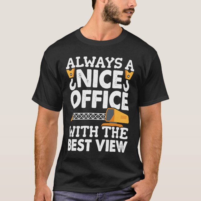 Crane Operator Office with the nice view Construct T Shirt (Framsida)