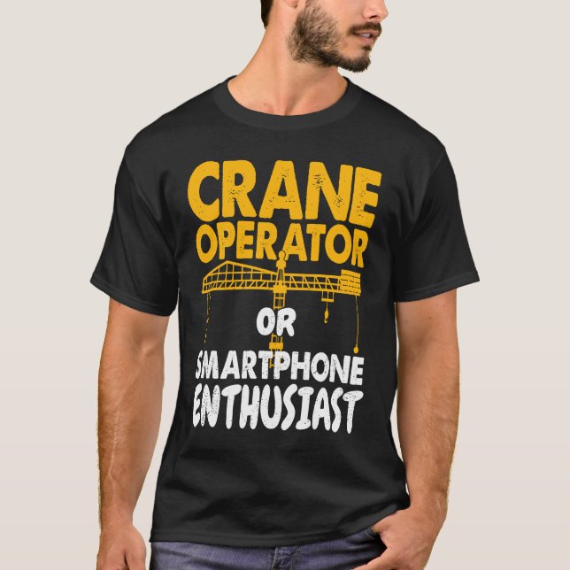 Crane Operator or Phone Enthusiast Construction Wo T Shirt (Framsida)