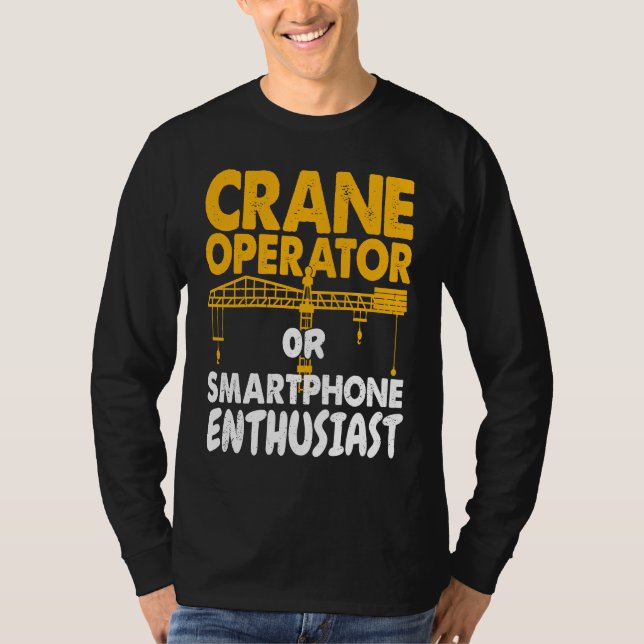 Crane Operator or Phone Enthusiast Construction Wo T Shirt (Framsida)