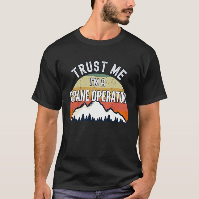 Crane Operator Trust mig Jag är Crane Operator T Shirt (Framsida)