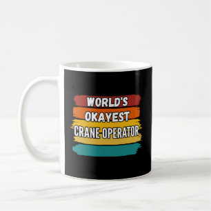 Crane Operator World's Okayest Crane Operator Kaffemugg