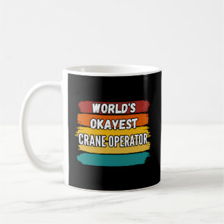 Crane Operator World's Okayest Crane Operator Kaffemugg