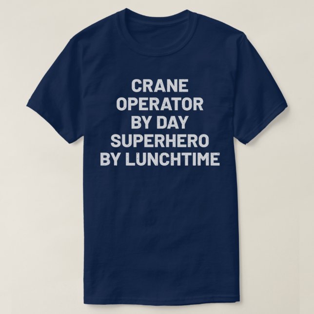 Crane-operatorn vid lunchtid varje dag t shirt (Design framsida)