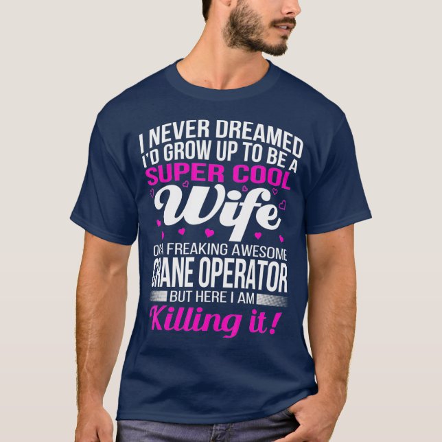 Crane Operators Wife T Funny Gift T Shirt (Framsida)