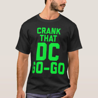 Crank that Washington DC Go Go-design T Shirt