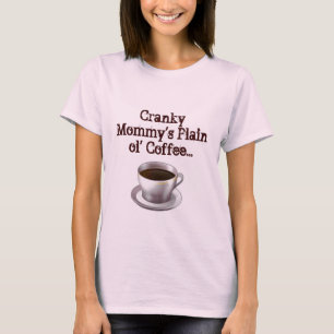 Cranky mommys vanlig T-tröja för olkaffe T Shirt