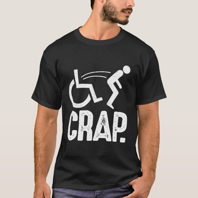 Crap Sarcastic Falling Handicap Funny Wheelchai T Shirt (Framsida)
