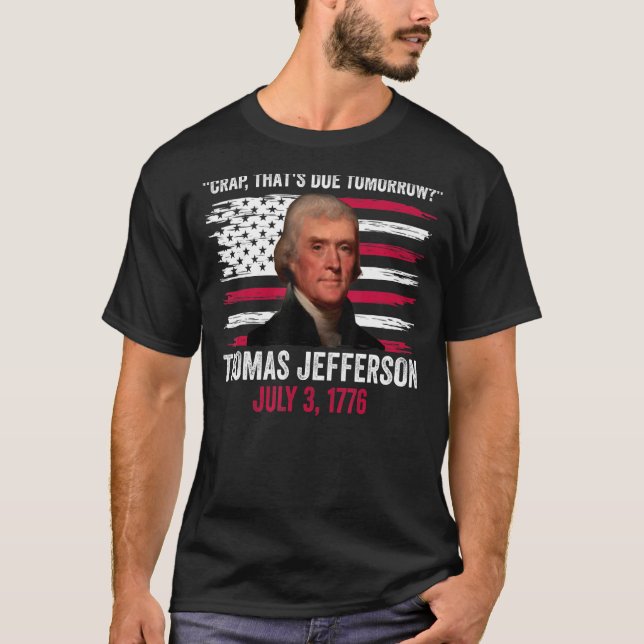 Crap som är på väg imorgon Thomas Jefferson 4:e av T Shirt (Framsida)