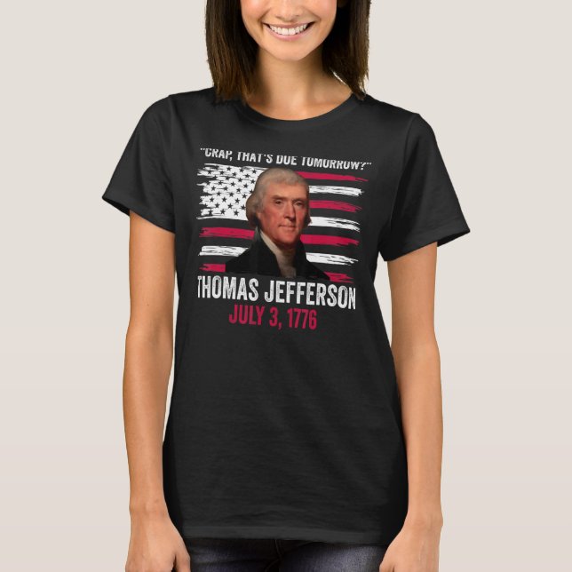 Crap som är på väg imorgon Thomas Jefferson 4:e av T Shirt (Framsida)