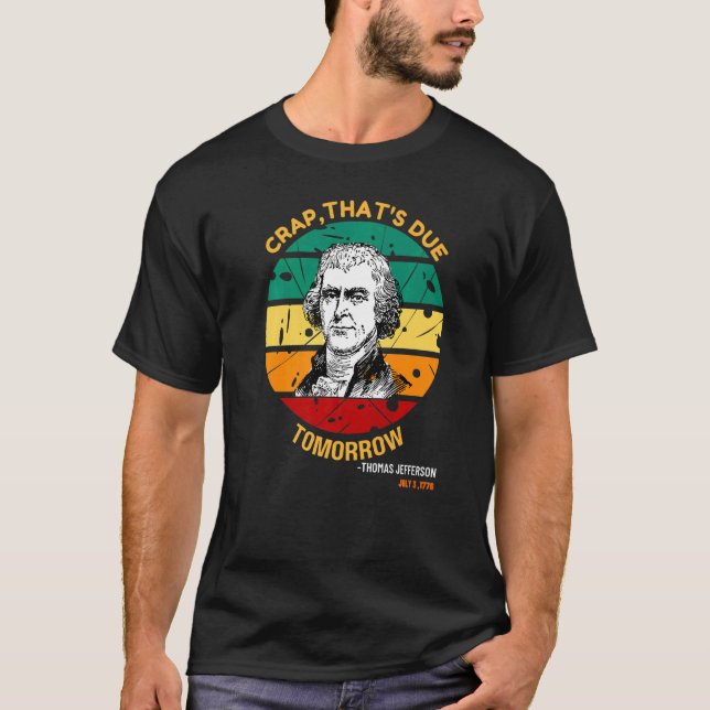 Crap som är på väg imorgon Thomas Jefferson T Shirt (Framsida)