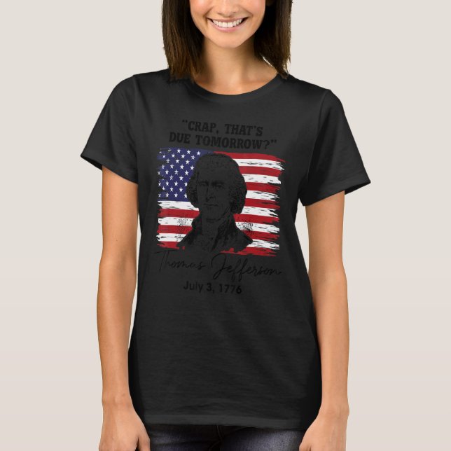 Crap som ska komma imorgon 4 juli Thomas Jeffe T Shirt (Framsida)