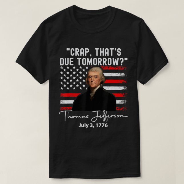 Crap som ska komma imorgon Thomas jefferson T-Shir T Shirt (Design framsida)