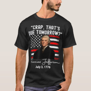 Crap som ska komma imorgon Thomas jefferson T-Shir T Shirt