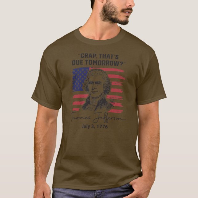 Crap That's Due Tomorrow Funny 4th of July Thomas T Shirt (Framsida)