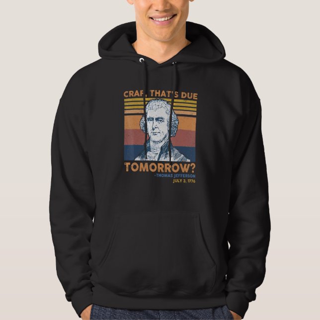Crap Thors förfaller imorgon Thomas Jefferson 4th  Hoodie (Framsida)