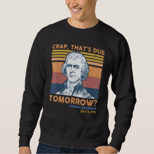 Crap Thors förfaller imorgon Thomas Jefferson 4th Lång Ärmad Tröja