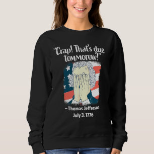Crap Thors förfaller imorgon Thomas Jefferson 4th T Shirt