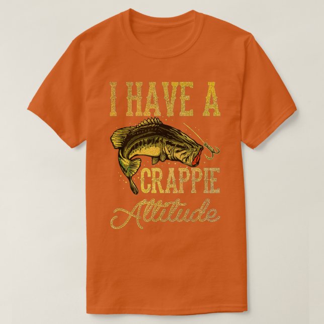 Crappie-fiske: Jag har en Crappie-attityd och fisk T Shirt (Design framsida)