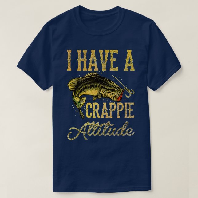 Crappie-fiske: Jag har en Crappie-attityd och fisk T Shirt (Design framsida)