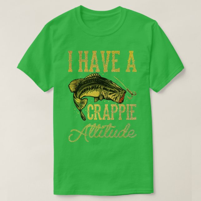 Crappie-fiske: Jag har en Crappie-attityd och fisk T Shirt (Design framsida)