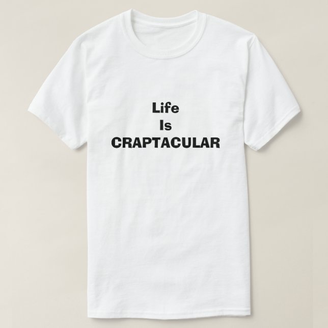 Craptacular Life är ett lustigt Fånig av Dirty Hum Tee (Design framsida)