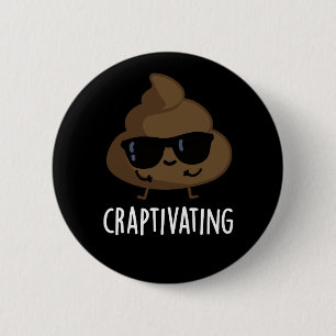 Craptivating Funny Coola Poop Pun Mörk BG Knapp