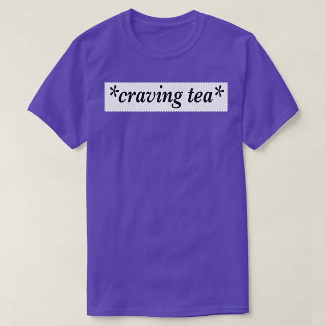 Crave Tea T Shirt (Design framsida)