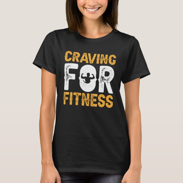 Craving For Fitness Exercise Weights Workout Weigh T Shirt (Framsida)