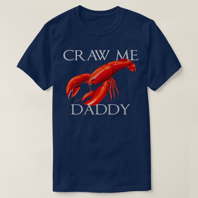 Craw Me Daddy Funny Meme Crawdad Crayfish Ironic S T Shirt (Design framsida)