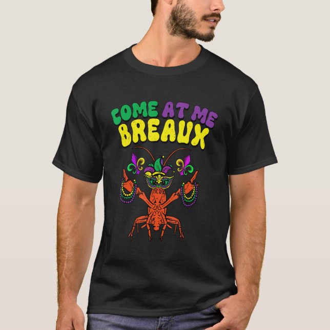 Crawfish Beads Come At Me Breaux Funny Mardi Gras  T Shirt (Framsida)
