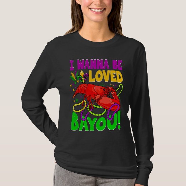 Crawfish Boil I Wanna Be  Loved Bayou Mardi Gras T Shirt (Framsida)