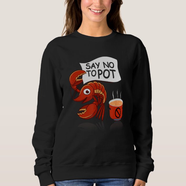 Crawfish Pun Say No To Pot Lobster Festival Seafoo T Shirt (Framsida)