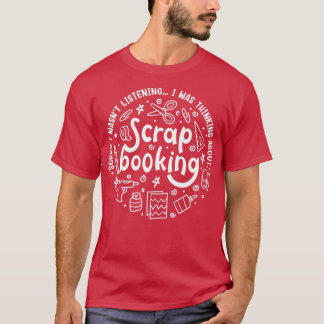 Crawing Funny Sayed Hobby Designer Scrapbooking T Shirt
